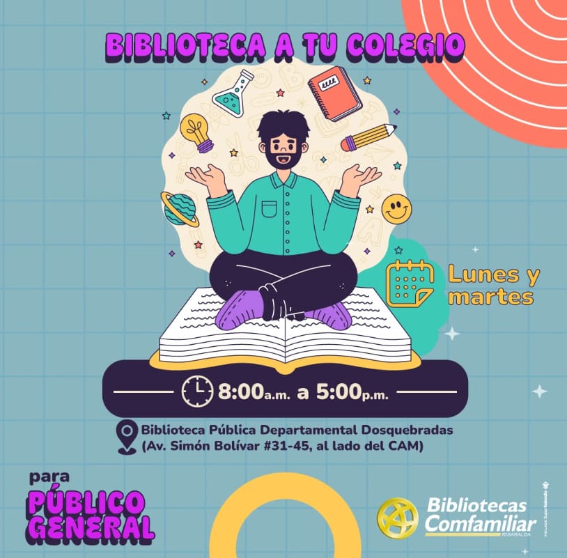 Ilustración de un joven sentado con las piernas cruzadas sobre un libro abierto, haciendo malabarismos con material escolar y libros. El texto anuncia el programa de la Biblioteca Pública Comfamiliar Dosquebradas para escuelas, los lunes y martes, de 8.00 a 17.00 horas, abierto al público.