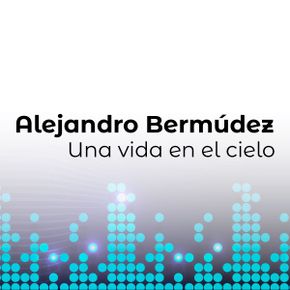 Fondo blanco con puntos turquesa formando ondas sonoras en la parte inferior, inspirado en las estaciones de Apía, Risaralda. El texto dice: "Alejandro Bermúdez Una vida en el cielo" en negrilla y fuentes negras regulares.