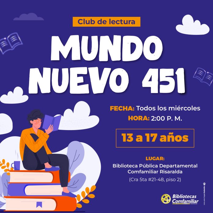 Ilustración de un joven leyendo sobre una pila de libros con detalles del evento del club de lectura para adolescentes "Mundo Nuevo 451", que se realiza los miércoles a las 2:00 PM para edades entre 13 y 17 años en la Biblioteca Pública Comfamiliar Risaralda en Risaralda.