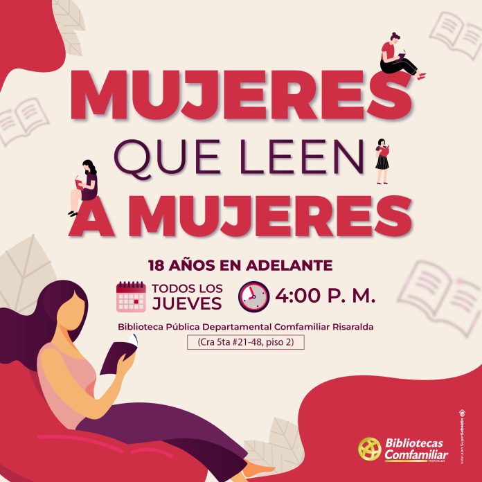 Gráfica promocional de Mujeres que leen a mujeres, un evento de lectura para mujeres mayores de 18 años que se realiza los jueves a las 4:00 p.m. en la Biblioteca Pública Comfamiliar Risaralda. Con ilustraciones de mujeres leyendo libros.