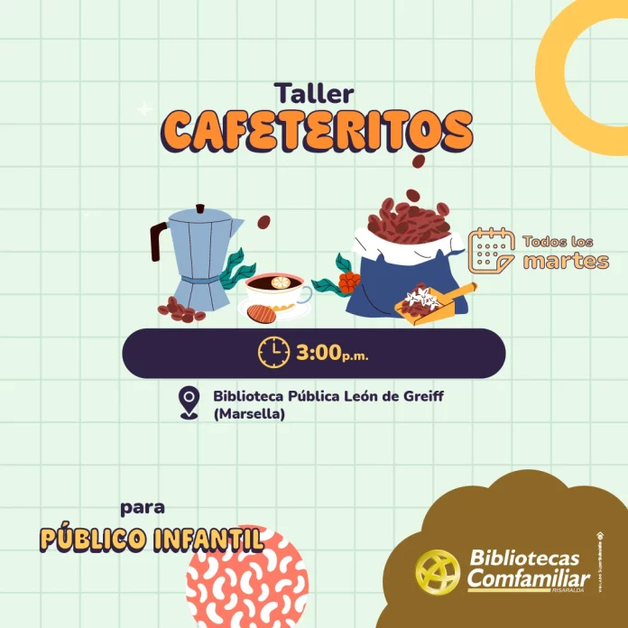 Ilustración para el Taller Cafeteritos de la Biblioteca Pública León de Greiff, que se celebra todos los martes a las 15.00 h. Presenta una cafetera, granos de café y un texto que indica que es para niños.