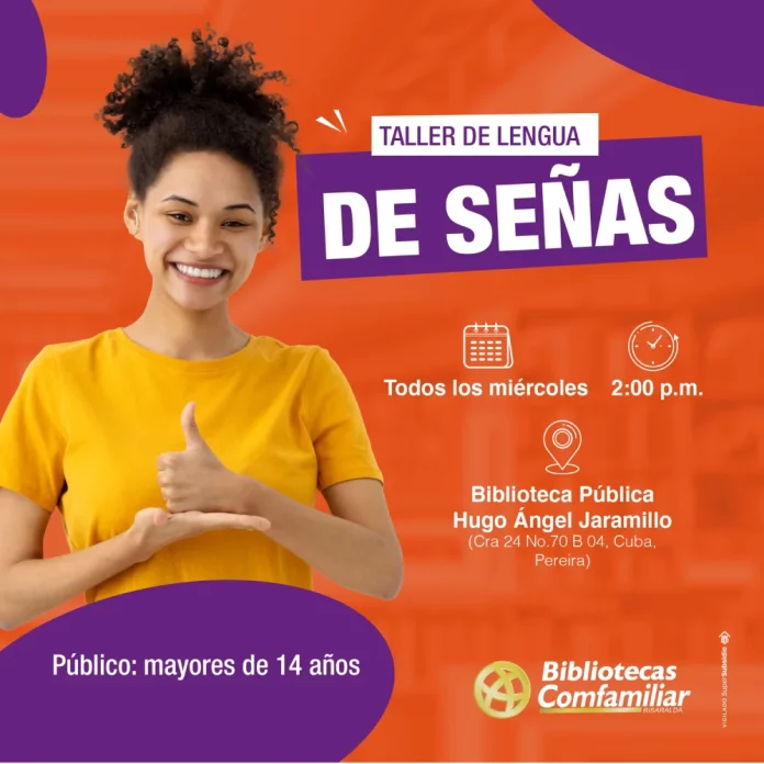 Una joven sonriente con camisa amarilla levanta el pulgar. Texto promueve un taller de lenguaje de señas todos los miércoles a las 2 p.m. para mayores de 14 años en la Biblioteca Pública Hugo Ángel Jaramillo, Comfamiliar Risaralda, Pereira.