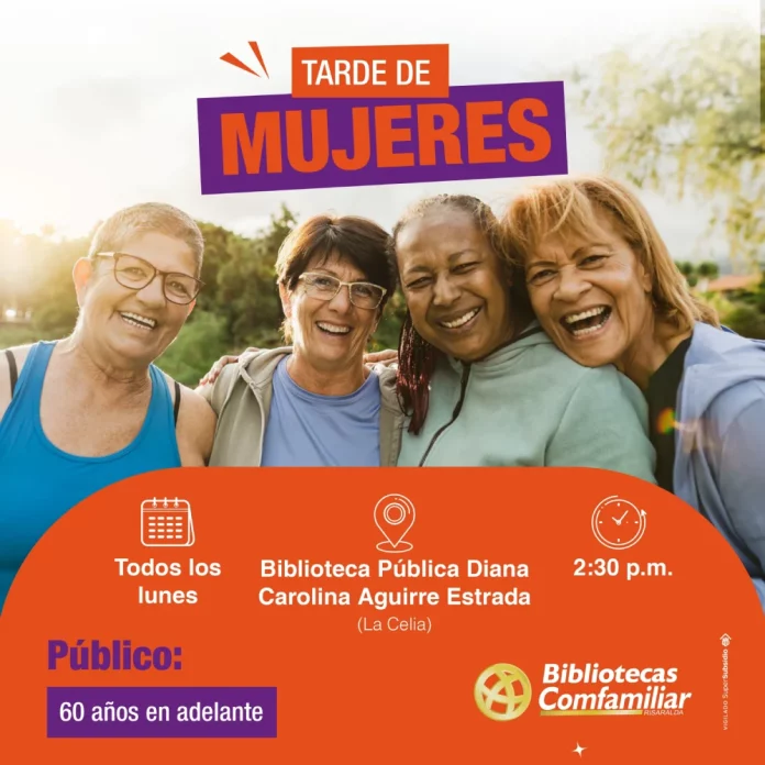 Cuatro mujeres mayores sonríen y posan al aire libre. La imagen promueve un evento de mujeres que se realiza todos los lunes a las 14:30 en la Biblioteca Pública Municipal Diana Carolina Aguirre Estrada, La Celia, para personas de 60 años en adelante, en alianza con Comfamiliar.