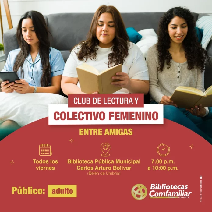 Tres mujeres sentadas en un sofá leyendo libros. El texto promueve un club de lectura femenino que se reúne todos los viernes de 19.00 a 22.00 horas en la Biblioteca Pública Municipal Carlos Arturo Bolívar de Belén de Umbría. Para mujeres adultas.