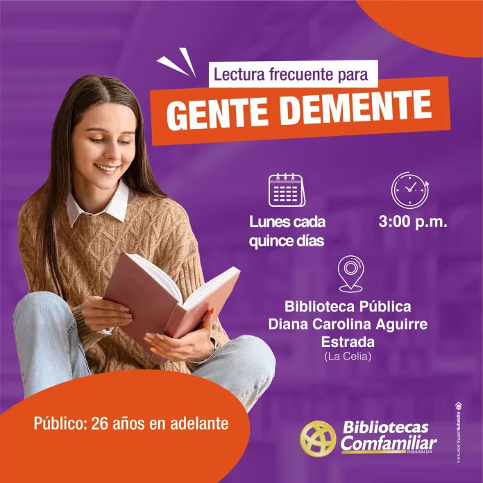 Mujer joven sentada leyendo un libro y sonriendo. Fondo morado con detalles del evento: Lectura frecuente para gente demente, los lunes cada quince días a las 15:00 horas, Biblioteca Pública Municipal Comfamiliar La Celia, para mayores de 26 años.