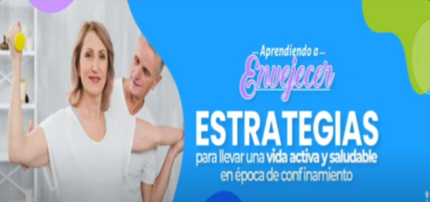 Una mujer hace ejercicio con una pequeña mancuerna mientras un hombre sostiene su brazo. El texto dice: Aprendiendo a envejecer. Estrategias para llevar una vida activa y saludable en época de confinamiento.